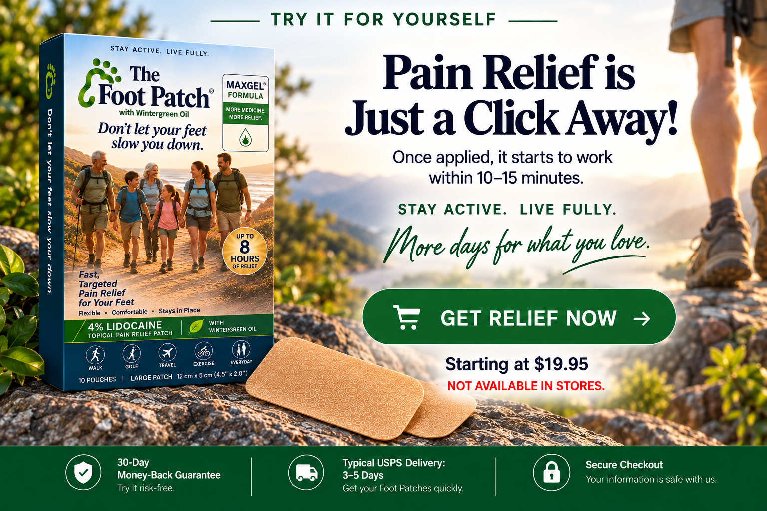 Try It For Yourself — Pain Relief is Just a Click Away. The Foot Patch with MAXGEL Formula. Starting at $19.95. 30-Day Money-Back Guarantee.